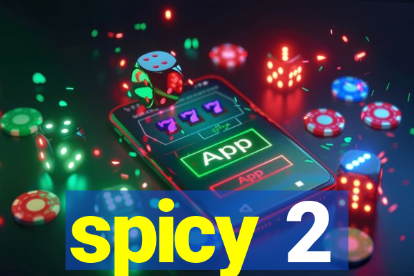 spicy 2